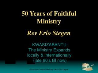 50 Years of Faithful Ministry Rev Erlo Stegen