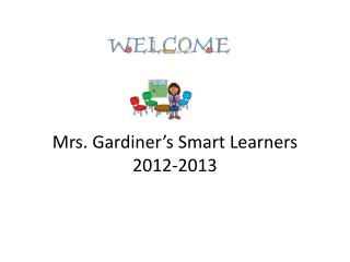 Mrs. Gardiner’s Smart Learners 2012-2013