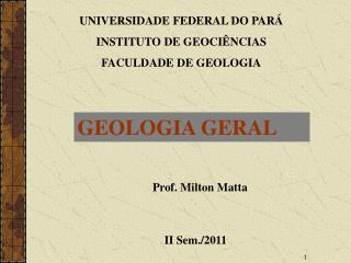 UNIVERSIDADE FEDERAL DO PARÁ INSTITUTO DE GEOCIÊNCIAS FACULDADE DE GEOLOGIA