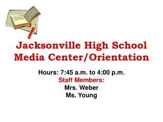 Jacksonville High School Media Center/Orientation
