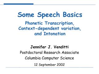Some Speech Basics Phonetic Transcription, Context-dependent variation, and Intonation
