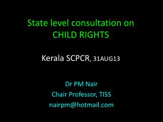 State level consultation on CHILD RIGHTS Kerala SCPCR , 31AUG13