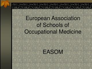 European Association of Schools of Occupational Medicine EASOM
