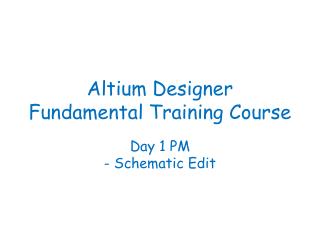 Altium Designer Fundamental Training Course