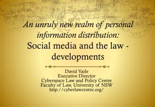 David Vaile Executive Director Cyberspace Law and Policy Centre Faculty of Law, University of NSW