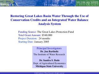 Principal Investigators Dr. Jon Bartholic The Institute of Water Research &amp; Dr. Sandra S. Batie
