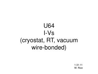 U64 I-Vs (cryostat, RT, vacuum wire-bonded)