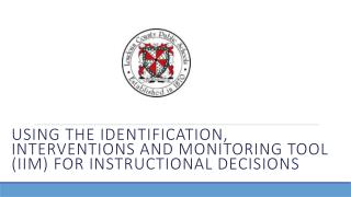 Using the Identification, Interventions and Monitoring Tool (IIM) for Instructional Decisions