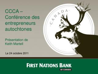 CCCA – Conférence des entrepreneurs autochtones Présentation de Keith Martell