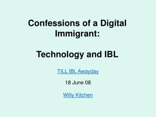 Confessions of a Digital Immigrant: Technology and IBL