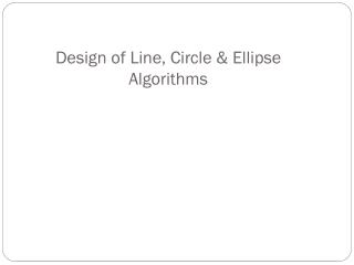 Design of Line, Circle &amp; Ellipse Algorithms