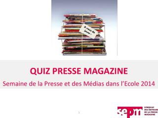 QUIZ PRESSE MAGAZINE Semaine de la Presse et des Médias dans l’Ecole 2014