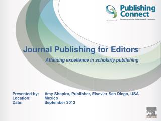 Journal Publishing for Editors Attaining excellence in scholarly publishing