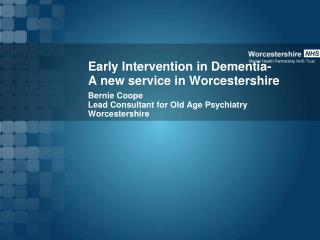 Early Intervention in Dementia- A new service in Worcestershire
