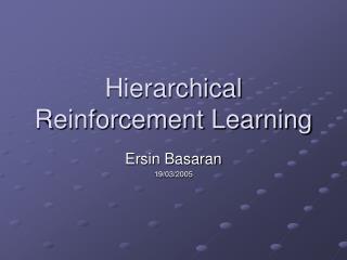Hierarchical Reinforcement Learning
