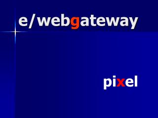 e/web g ateway