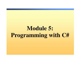 Module 5 : Programming with C#