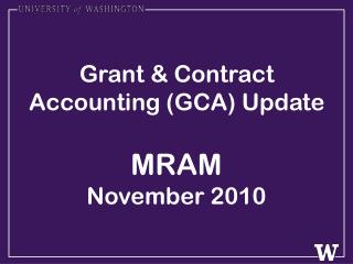 Grant &amp; Contract Accounting (GCA) Update