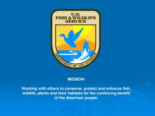 MISSION: Working with others to conserve, protect and enhance fish,