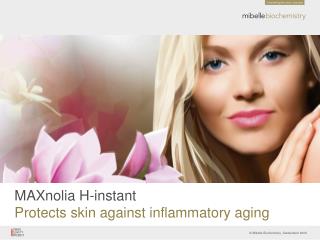MAXnolia H-instant Protects skin against inflammatory aging
