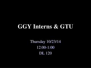 GGY Interns &amp; GTU