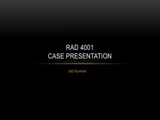 RAD 4001 Case Presentation