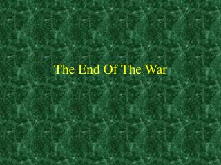 The End Of The War