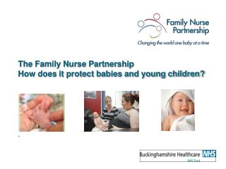 The Family Nurse Partnership How does it protect babies and young children?