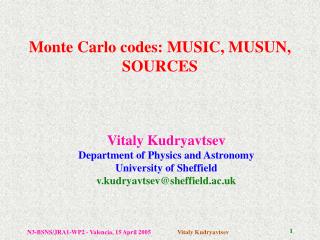 Monte Carlo codes: MUSIC, MUSUN, SOURCES