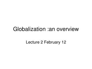 Globalization :an overview