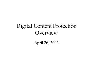 Digital Content Protection Overview