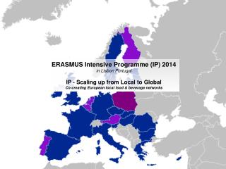 ERASMUS Intensive Programme (IP) 2014 in Lisbon Portugal IP - Scaling up from Local to Global