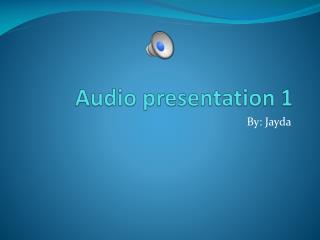 Audio presentation 1