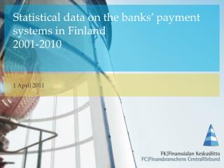 Statistical data on the banks ’ payment systems in Finland 2001-2010