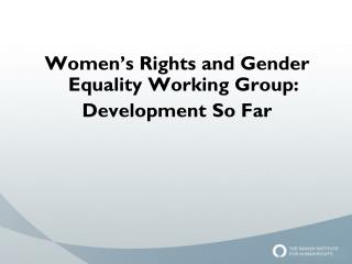 Women’s Rights and Gender Equality Working Group: Development So Far