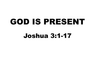 GOD IS PRESENT