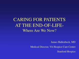 CARING FOR PATIENTS AT THE END-OF-LIFE- Where Are We Now?