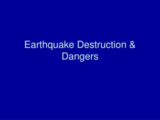 Earthquake Destruction &amp; Dangers