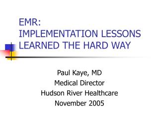 EMR: IMPLEMENTATION LESSONS LEARNED THE HARD WAY
