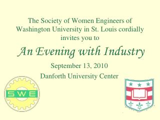 The Society of Women Engineers of Washington University in St. Louis cordially invites you to