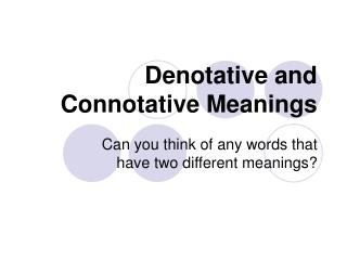 Denotative and Connotative Meanings