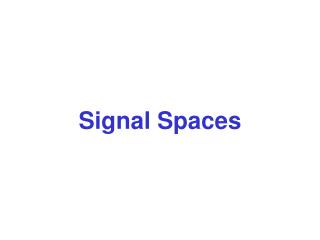 Signal Spaces
