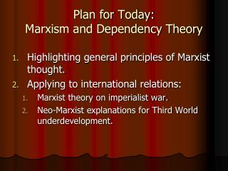 Plan for Today: Marxism and Dependency Theory