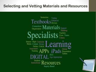 Selecting and Vetting Materials and Resources