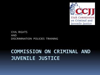 COMMISSION ON CRIMINAL AND JUVENILE JUSTICE