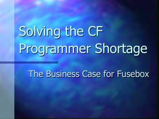 Solving the CF Programmer Shortage