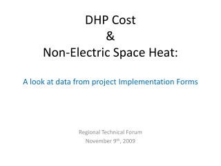 DHP Cost &amp; Non-Electric Space Heat: A look at data from project Implementation Forms