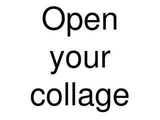Open your collage