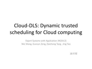 Cloud-DLS: Dynamic trusted scheduling for Cloud computing