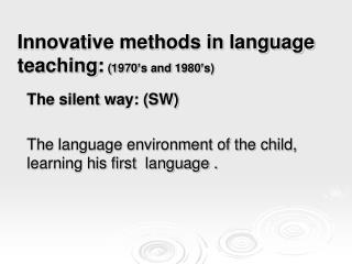 Innovative methods in language teaching : (1970’s and 1980’s)
